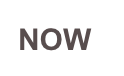 NOW